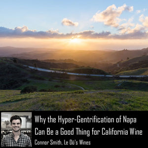 Why the Hyper-Gentrification of Napa Can Be a Good Thing For California Wine